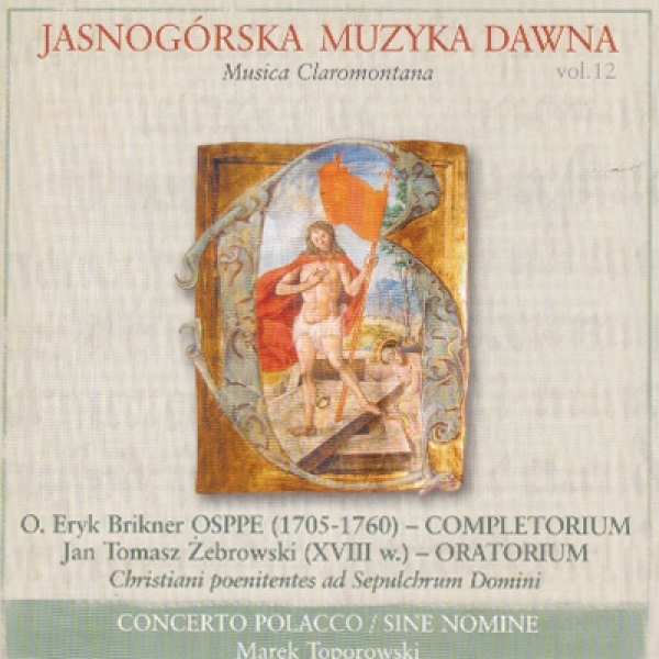 Musica Claromontana, vol. 12, Brikner – Completorium, J.T.Żebrowski – Christiani poenitentes ad sepulchrum Domini